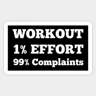 Fitness Humor- "Workout: 1% Effort, 99% Complaints Magnet